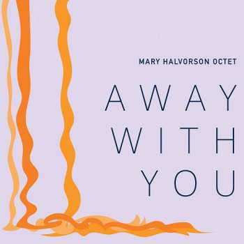 Album Mary Halvorson Octet: Away With You