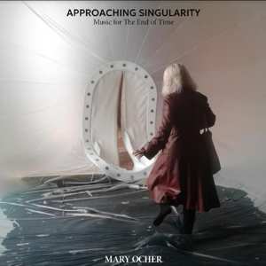 CD Mary Ocher: Approaching Singularity: Music For The End Of Time 506439