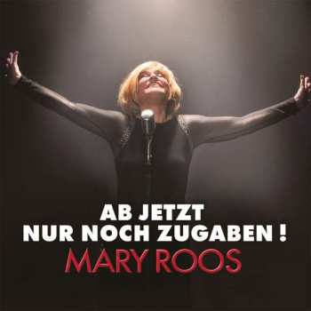 Album Mary Roos: Ab Jetzt Nur Noch Zugaben!