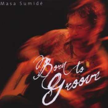 Album Masa Sumide: Born To Groove