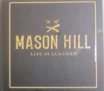Album Mason Hill: Live In Glasgow