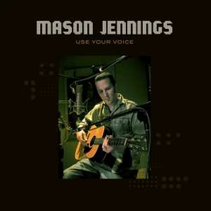 LP Mason Jennings: Use Your Voice 364864