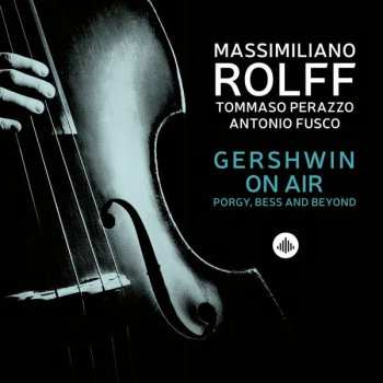 Album Massimiliano Rolff: Gershwin On Air-porgy, Bess And Beyond