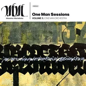 Massimo Martellotta: One Man Sessions Volume 3//One Man Orchestra