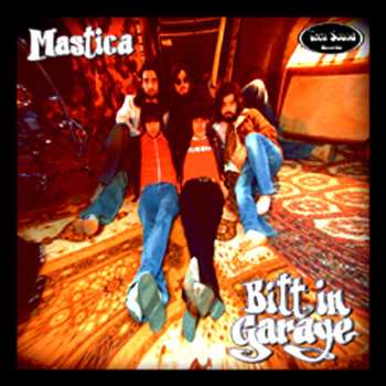 Album Mastica: Bitt In The Garage