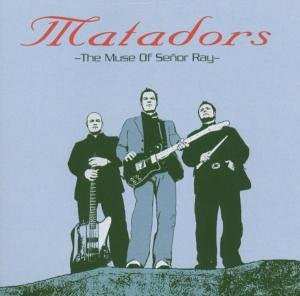 Album Matadors: The Muse Of Señor Ray