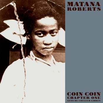 Album Matana Roberts: Coin Coin Chapter One: Gens De Couleur Libres