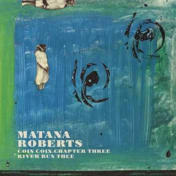 Album Matana Roberts: Coin Coin Chapter Three: River Run Thee