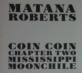 CD Matana Roberts: Coin Coin Chapter Two: Mississippi Moonchile 361101