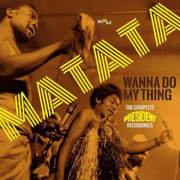 Matata: Wanna Do My Thing The Complete President Recordings