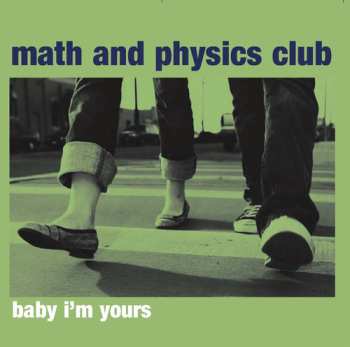 Album Math And Physics Club: Baby I'm Yours