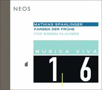 Album Mathias Spahlinger: Musica Viva 16 : Farben Der Frühe (Für Sieben Klaviere)