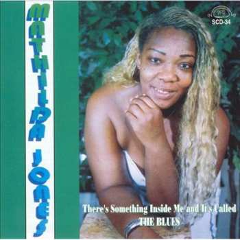 Album Mathilda Jones: There's Something Inside Me And It's Called The Blues