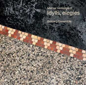 Album Matias Vestergard: Kammermusik "idylls, Elegies"