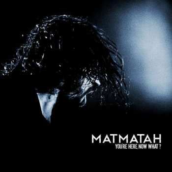 Album Matmatah: You're Here, Now What ?