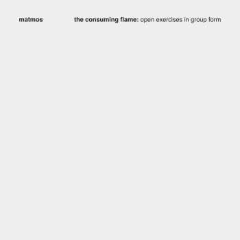 Matmos: The Consuming Flame: Open Exercises In Group Form