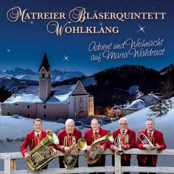 Matreier Bläserquintett "wohlklang": Advent Und Weihnacht Auf Maria Waldrast
