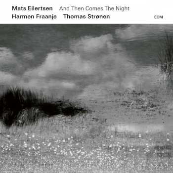 Album Mats Eilertsen: And Then Comes The Night