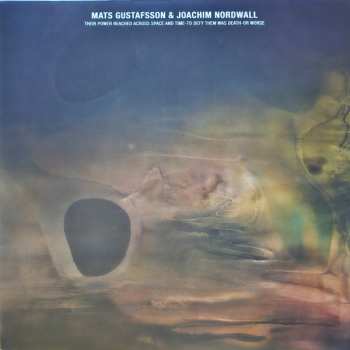 Album Mats Gustafsson: Their Power Reached Across Space and Time - To Defy Them Was Death - Or Worse