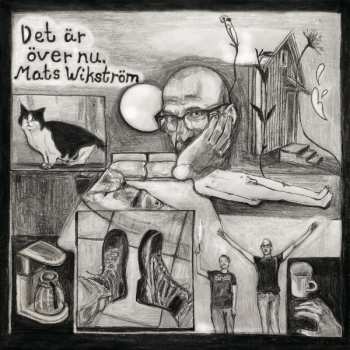 Album Mats Wikström: Det Är Över Nu