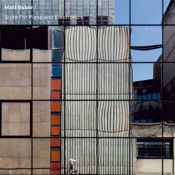 Album Matt Baber: Suite For Piano And Electronics