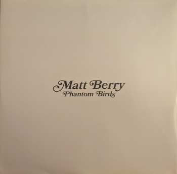 LP Matt Berry: Phantom Birds LTD 27805