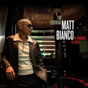 Matt Bianco: The Essential Matt Bianco: Re-Imagined, Re-Loved