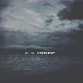 CD Matt Elliott: The Calm Before 505421