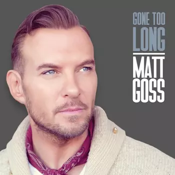 Matt Goss: Gone Too Long