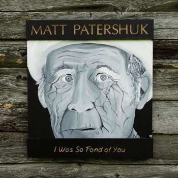 Album Matt Patershuk: I Was So Fond Of You