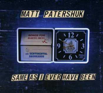 Album Matt Patershuk: Same As I Ever Have Been