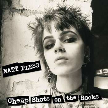 Album Matt Pless: Cheap Shots On The Rocks