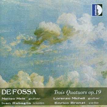 Matteo Mela: Francois De Fossa:  Trois Quatuors Op. 19