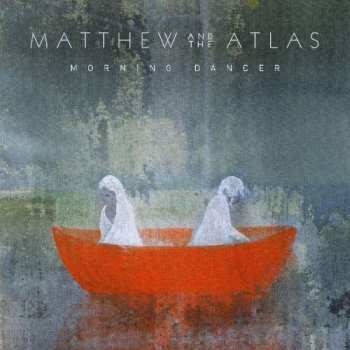 CD Matthew And The Atlas: Morning Dancer 404698