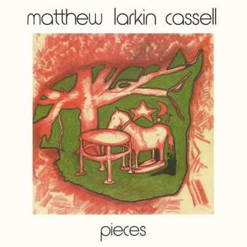 Album Matthew Larkin Cassell: Pieces
