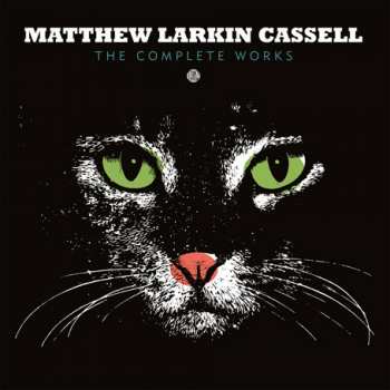 Album Matthew Larkin Cassell: The Complete Works
