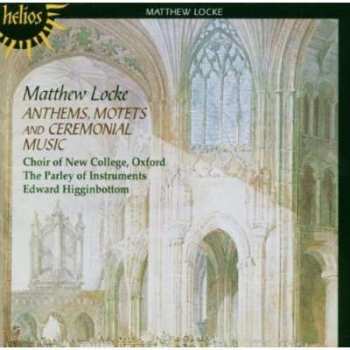Matthew Locke: Anthems, Motets And Ceremonial Music