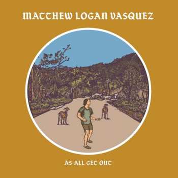 LP Matthew Logan Vasquez: As All Get Out 441236