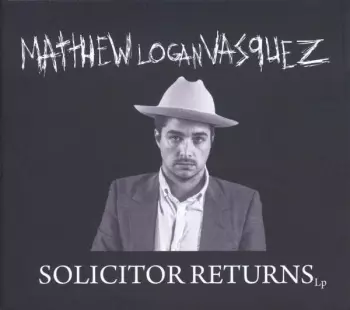 Matthew Logan Vasquez: Solicitor Returns