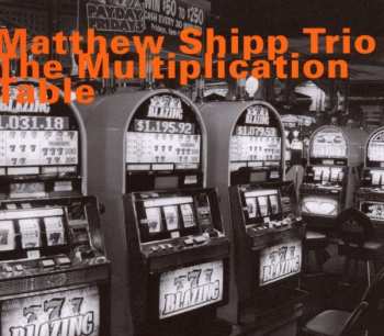 Album Matthew Shipp Trio: The Multiplication Table