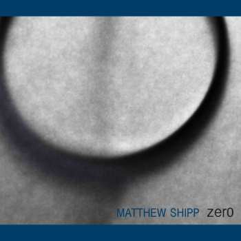 Album Matthew Shipp: Zero