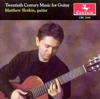 Album Matthew Slotkin: Twentieth Century Music For Guitar