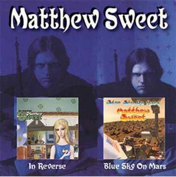 Album Matthew Sweet: Blue Sky On Mars / In Reverse