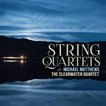 Album Matthews / Clearwater Quartet: String Quartets