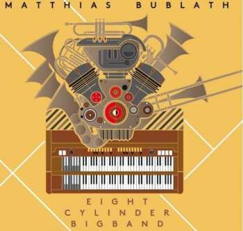 Album Matthias Bublath: Eight Cylinder Bigband