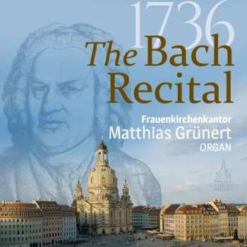 CD Matthias Grünert: 1736: The Bach Recital 394722