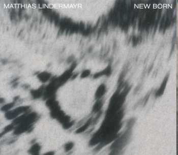 Album Matthias Lindermayr: New Born