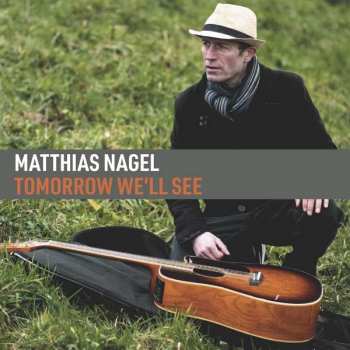 Album Matthias Nagel: Tomorrow We'll See
