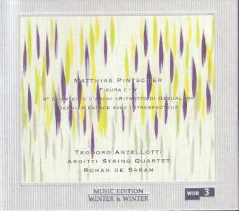 Album Matthias Pintscher: Figura I-V / 4º Quartetto D'Archi »Ritratto Di Gesualdo« / Dernier Espace Avec Introspecteur 
