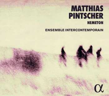 Album Matthias Pintscher: Nemeton